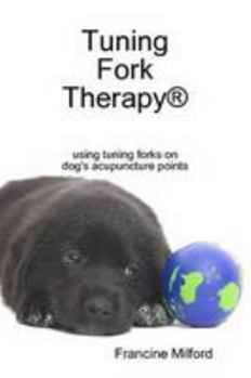 Tuning Fork Therapy® Using Tuning Forks On Dog's Acupuncture Points