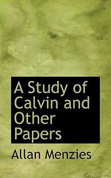 A Study of Calvin and Other Papers
