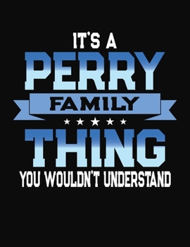 Paperback It's A Perry Family Thing You Wouldn't Understand: 2082 Monthly Planner and Organizer Book