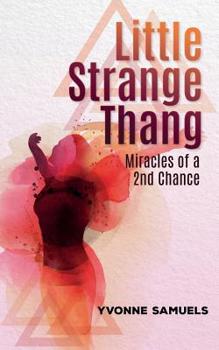 Paperback Little Strange Thang: Miracles of a 2nd Chance Book