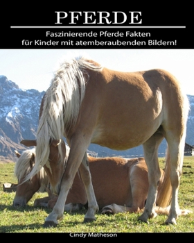 Paperback Pferde: Faszinierende Pferde Fakten f?r Kinder mit atemberaubenden Bildern! [German] Book