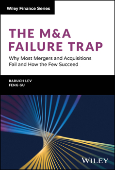 Hardcover The M&A Failure Trap: Why Most Mergers and Acquisitions Fail and How the Few Succeed Book