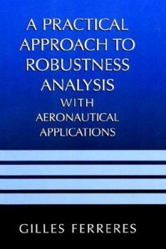 Hardcover A Practical Approach to Robustness Analysis with Aeronautical Applications Book