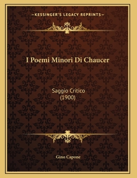 Paperback I Poemi Minori Di Chaucer: Saggio Critico (1900) [Italian] Book