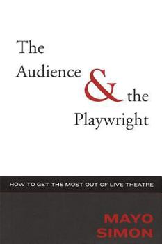 Hardcover The Audience & The Playwright: How to Get the Most Out of Live Theatre Book