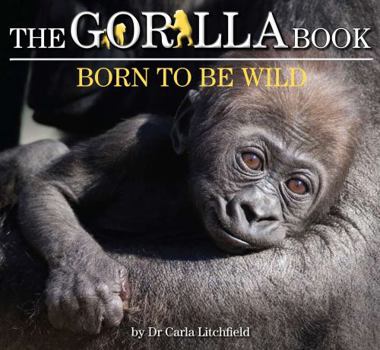 Paperback The Gorilla Book: Born to be Wild Book