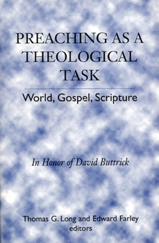 Paperback Preaching as a Theological Task: World, Gospel, Scripture in Honor of David Buttrick Book