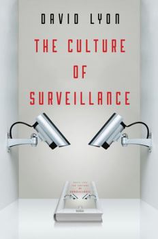 Paperback The Culture of Surveillance: Watching as a Way of Life Book