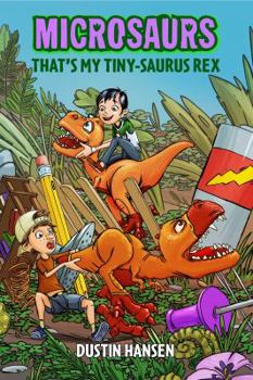 Hardcover Microsaurs: That's My Tiny-Saurus Rex Book