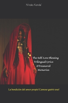 The Self-Love Blessing: Trilingual Lyrics & Treasured Memories: La bendición del amor propio! L’amour guérit tout!