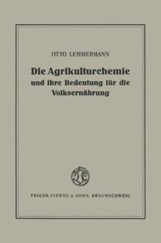 Paperback Die Agrikulturchemie Und Ihre Bedeutung Für Die Volksernährung: Ein Rückblick Und Ausblick [German] Book