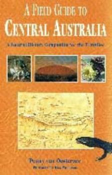 Paperback A Field Guide to Central Australia: A Natural History Companion for the Traveller Book