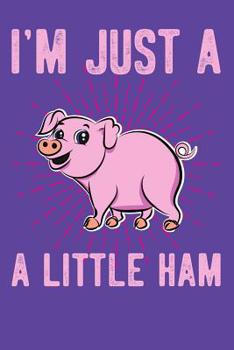 Paperback I'm Just a Little Ham: Cute Pig Notebook Book