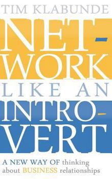 Paperback Network Like an Introvert: A new way of thinking about business relationships Book
