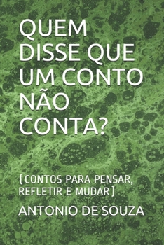 Paperback Quem Disse Que Um Conto Não Conta?: (Contos Para Pensar, Refletir E Mudar) [Portuguese] Book
