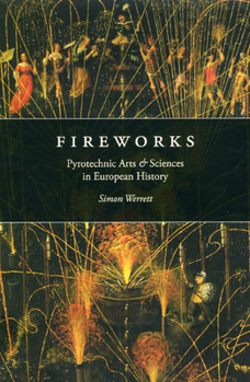 Hardcover Fireworks: Pyrotechnic Arts and Sciences in European History Book