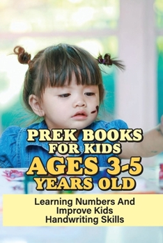Prek Books For Kids Ages 3-5 Years Old: Learning Numbers And Improve Kids Handwriting Skills: Pen Control