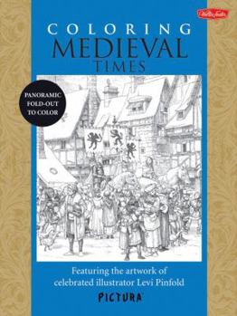 Paperback Coloring Medieval Times: Featuring the Artwork of Celebrated Illustrator Levi Pinfold Book