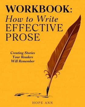 Paperback Workbook: How To Write Effective Prose: Creating stories your readers will remember (Word Journey: Writing Skills) Book