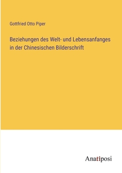 Paperback Beziehungen des Welt- und Lebensanfanges in der Chinesischen Bilderschrift [German] Book