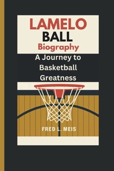 Paperback Lamelo Ball Biography: A Journey to Basketball Greatness Book