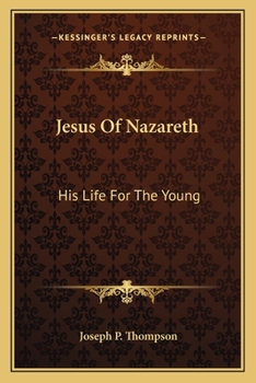 Paperback Jesus Of Nazareth: His Life For The Young Book