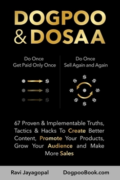 Paperback Dogpoo & Dosaa: 67 Proven & Implementable Truths, Tactics & Hacks To Create Better Content, Promote Your Products, Grow Your Audience Book