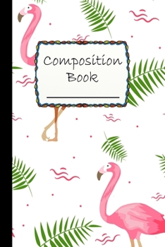 Paperback Composition Book: Special Flamingo Pattern Composition Book for everyone - Wide Ruled Book - tropical season Book