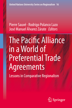 Hardcover The Pacific Alliance in a World of Preferential Trade Agreements: Lessons in Comparative Regionalism Book