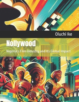 Paperback Nollywood: Nigeria's Film Industry and Its Global Impact Book