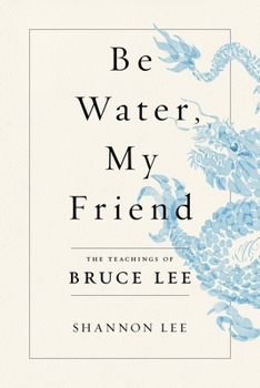 Paperback Be Water, My Friend: The Teachings of Bruce Lee Book