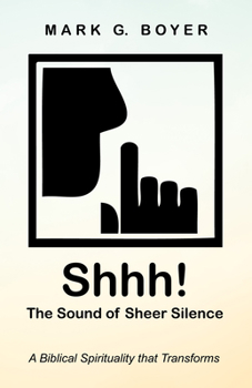 Paperback Shhh! the Sound of Sheer Silence: A Biblical Spirituality That Transforms Book