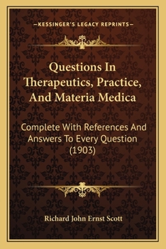 Paperback Questions In Therapeutics, Practice, And Materia Medica: Complete With References And Answers To Every Question (1903) Book