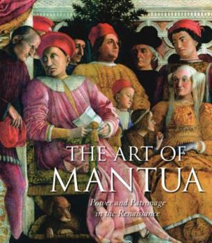 Hardcover The Art of Mantua: Power and Patronage in the Renaissance Book