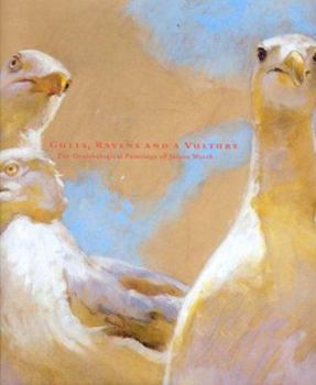 Hardcover Gulls, Ravens & a Vulture: The Ornithological Paintings of James Wyeth Book