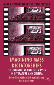 Hardcover Imagining Mass Dictatorships: The Individual and the Masses in Literature and Cinema Book