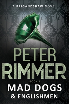 Mad Dogs and Englishmen - Book #3 of the Brigandshaw Chronicles