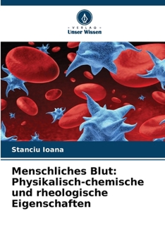 Menschliches Blut: Physikalisch-chemische und rheologische Eigenschaften (German Edition)