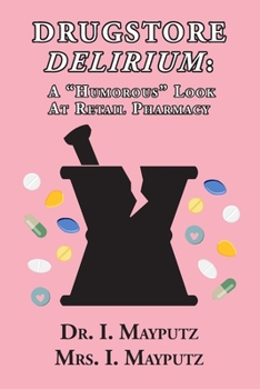 Paperback Drugstore Delirium: A "Humorous" Look at Retail Pharmacy Book