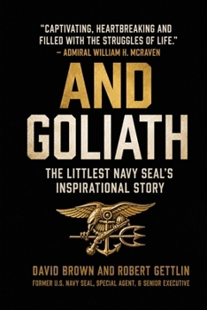 And Goliath: The Littlest Navy SEAL's Inspirational Story About Living Your Biggest Life