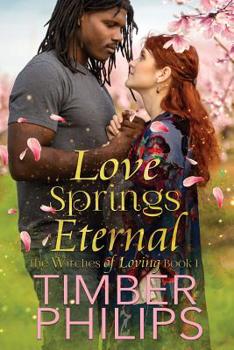 Paperback Love Springs Eternal: The Witches of Loving Book I Book