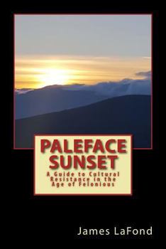 Paperback Paleface Sunset: A Guide to Cultural Resistance in the Age of Felonious Book