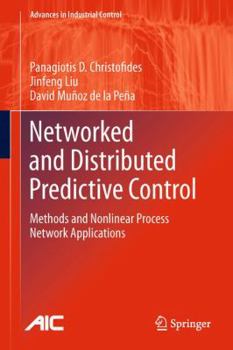 Hardcover Networked and Distributed Predictive Control: Methods and Nonlinear Process Network Applications Book