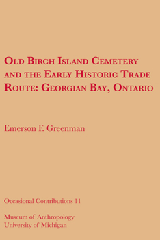 Paperback Old Birch Island Cemetery and the Early Historic Trade Route: Georgian Bay, Ontario Volume 11 Book