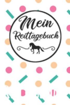 Paperback Mein Reittagebuch: Pferde Trainingsbuch - Reitertagebuch A5, Pferdeplaner f?r Reiter [German] Book