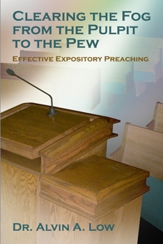 Paperback Clearing the Fog from the Pulpit to the Pew (Effective Expository Preaching) Book