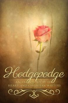 Paperback Hodgepodge: An Anthology by the Heartland Christian Writers Book