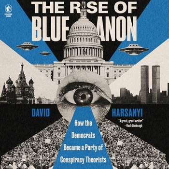 Audio CD The Rise of Blueanon: How the Democrats Became a Party of Conspiracy Theorists Book