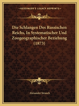 Paperback Die Schlangen Des Russischen Reichs, In Systematischer Und Zoogeographischer Beziehung (1873) [German] Book