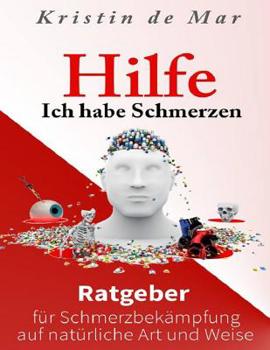 Paperback Hilfe ich habe Schmerzen: Ratgeber für Schmerzbekämpfung auf natürliche Art und Weise [German] Book